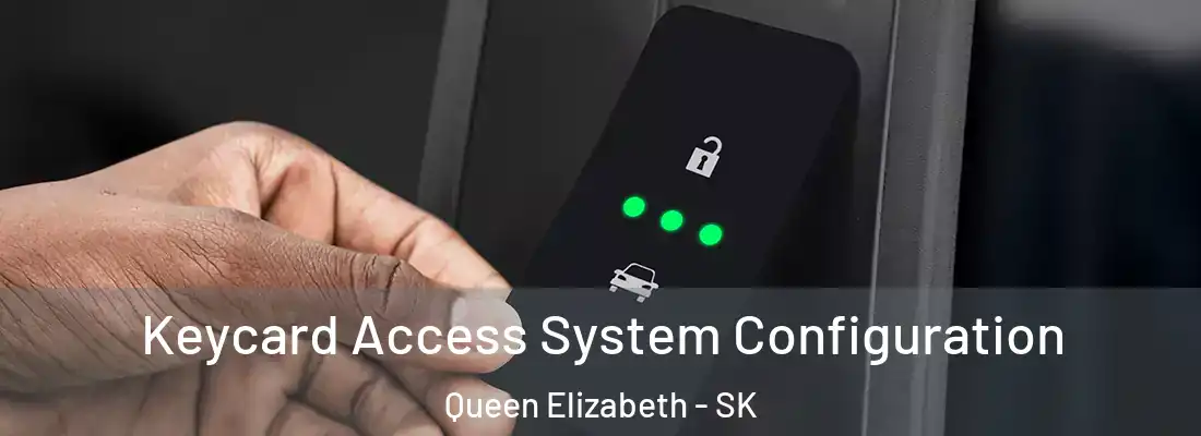  Keycard Access System Configuration Queen Elizabeth - SK