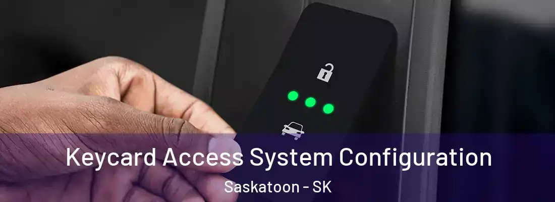  Keycard Access System Configuration Saskatoon - SK