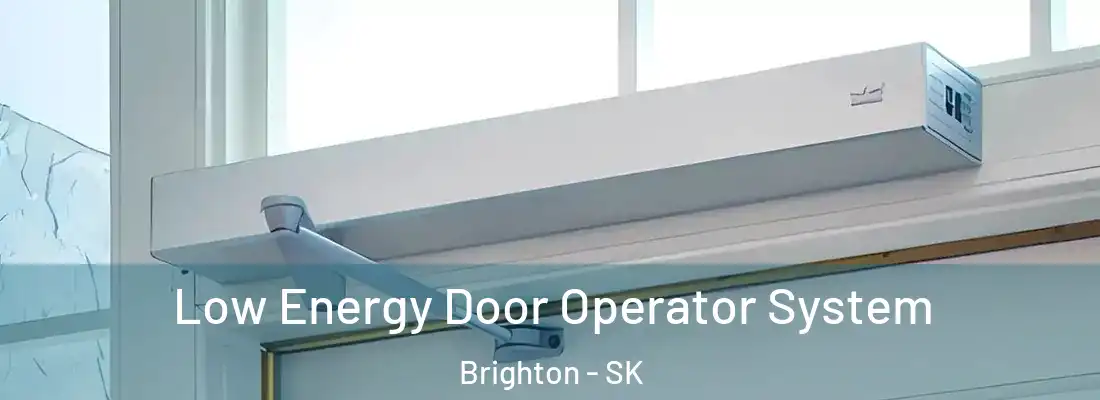  Low Energy Door Operator System Brighton - SK