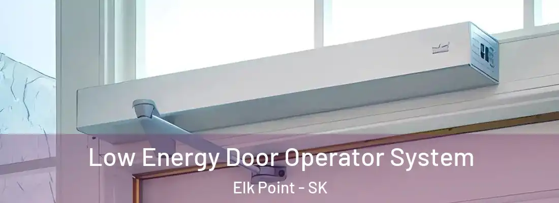  Low Energy Door Operator System Elk Point - SK