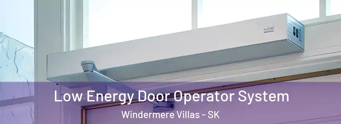  Low Energy Door Operator System Windermere Villas - SK
