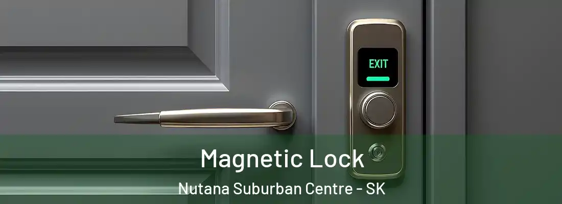  Magnetic Lock Nutana Suburban Centre - SK