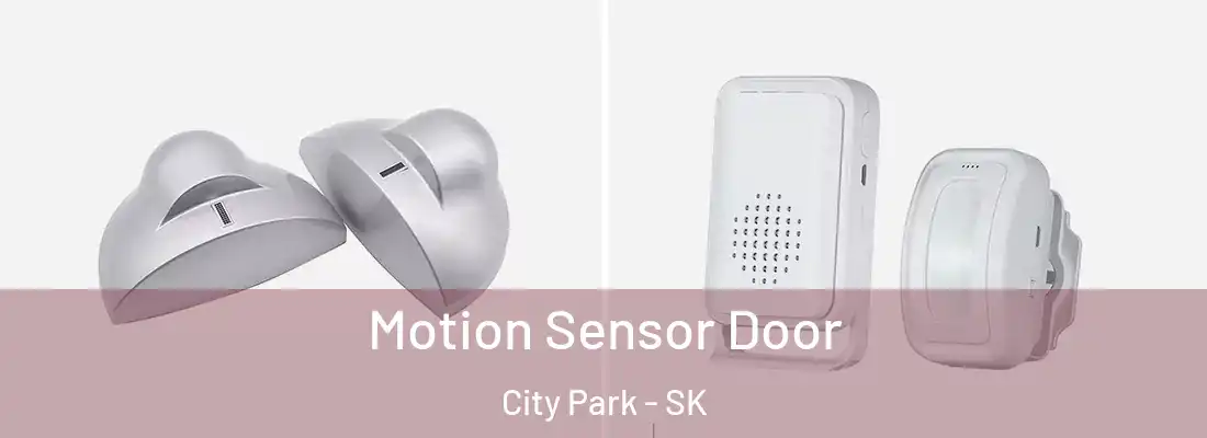  Motion Sensor Door City Park - SK