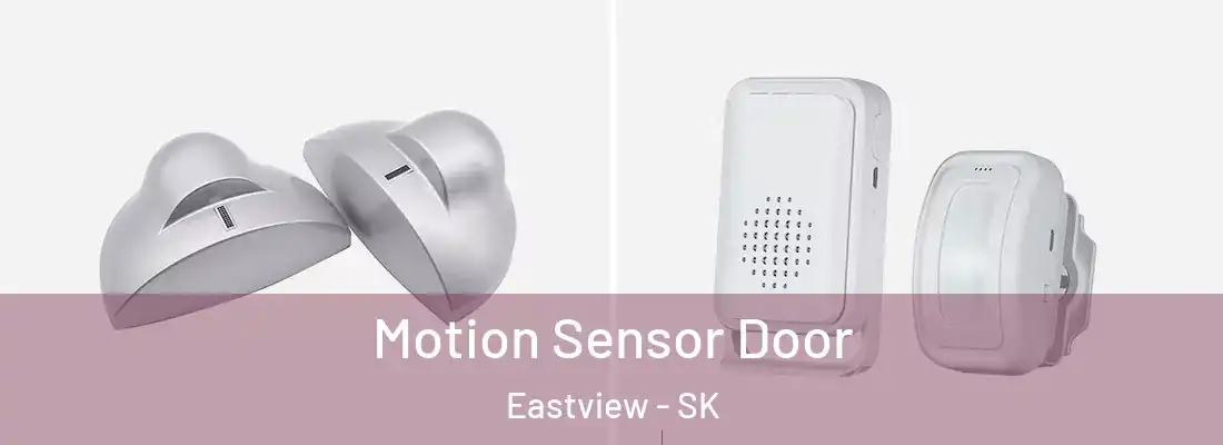  Motion Sensor Door Eastview - SK