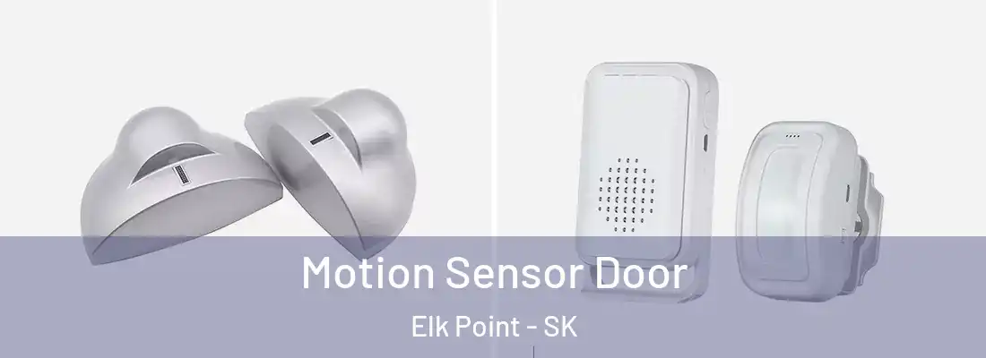  Motion Sensor Door Elk Point - SK