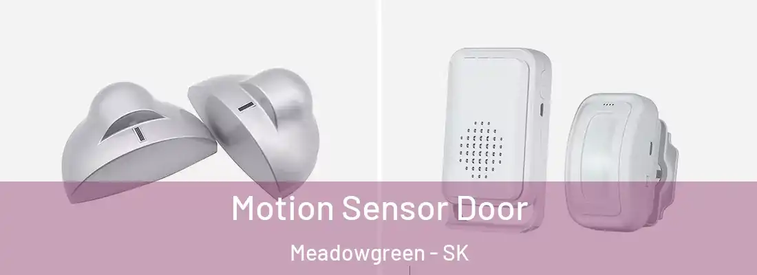  Motion Sensor Door Meadowgreen - SK