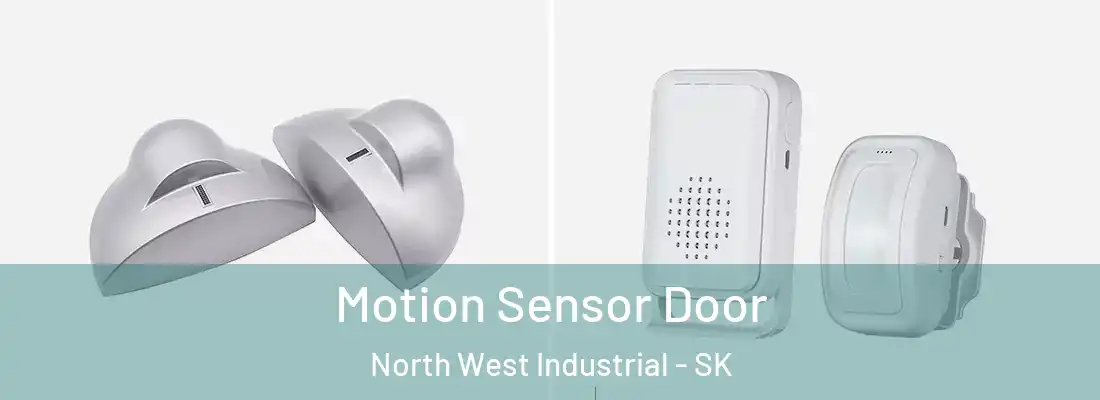  Motion Sensor Door North West Industrial - SK
