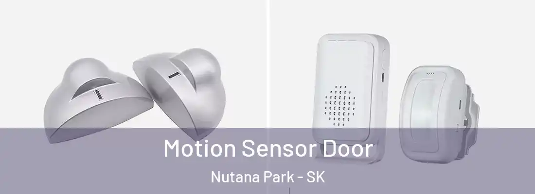  Motion Sensor Door Nutana Park - SK