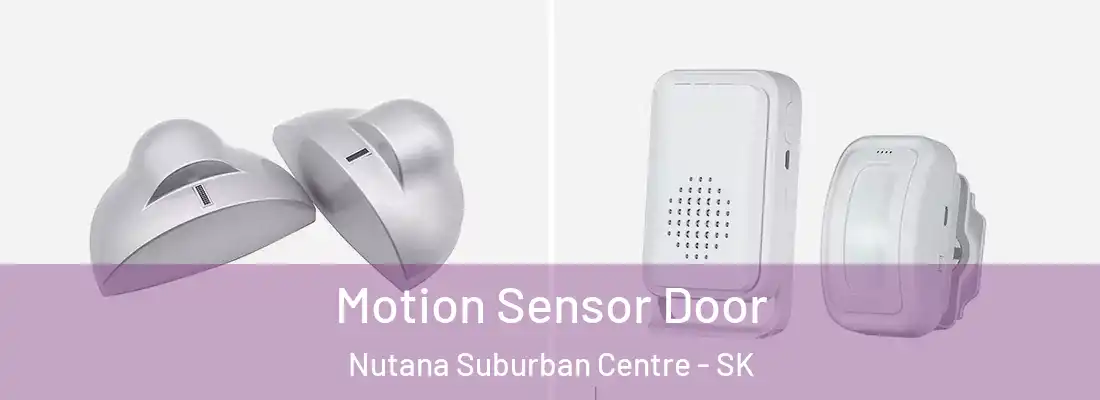  Motion Sensor Door Nutana Suburban Centre - SK