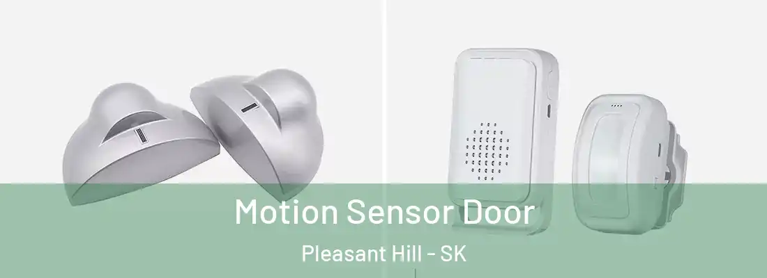  Motion Sensor Door Pleasant Hill - SK
