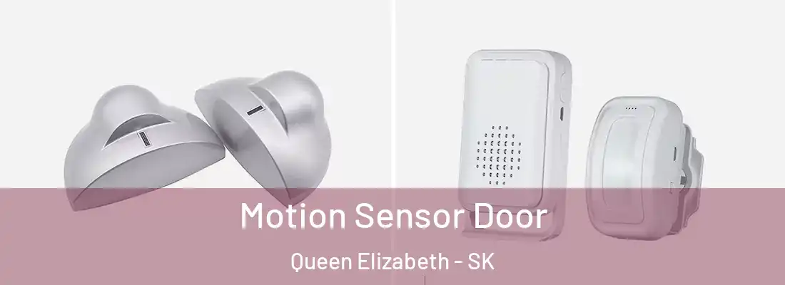  Motion Sensor Door Queen Elizabeth - SK