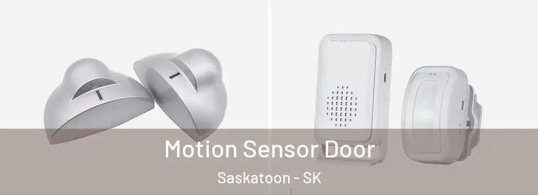 Motion Sensor Door Saskatoon - SK