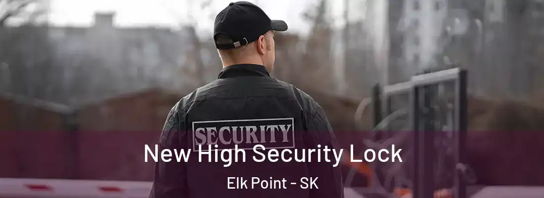  New High Security Lock Elk Point - SK