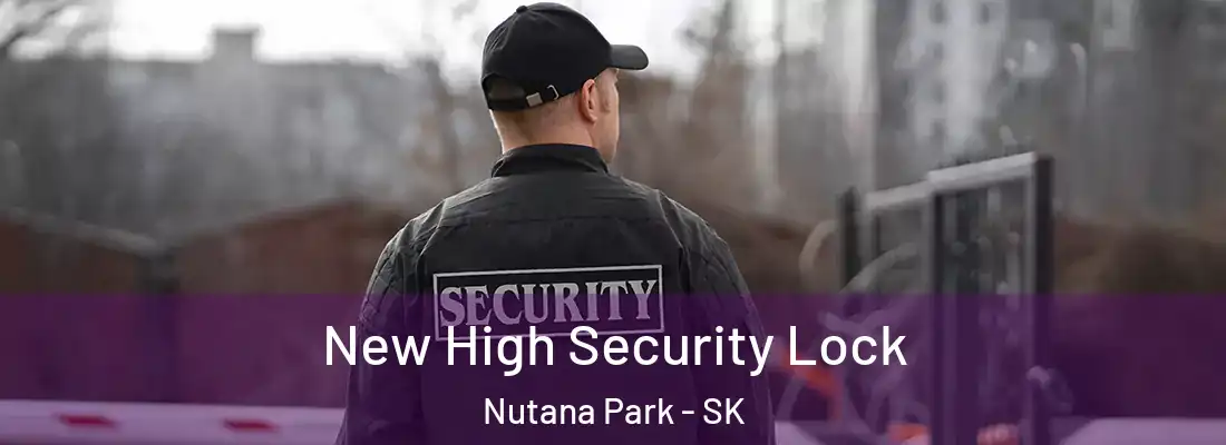  New High Security Lock Nutana Park - SK