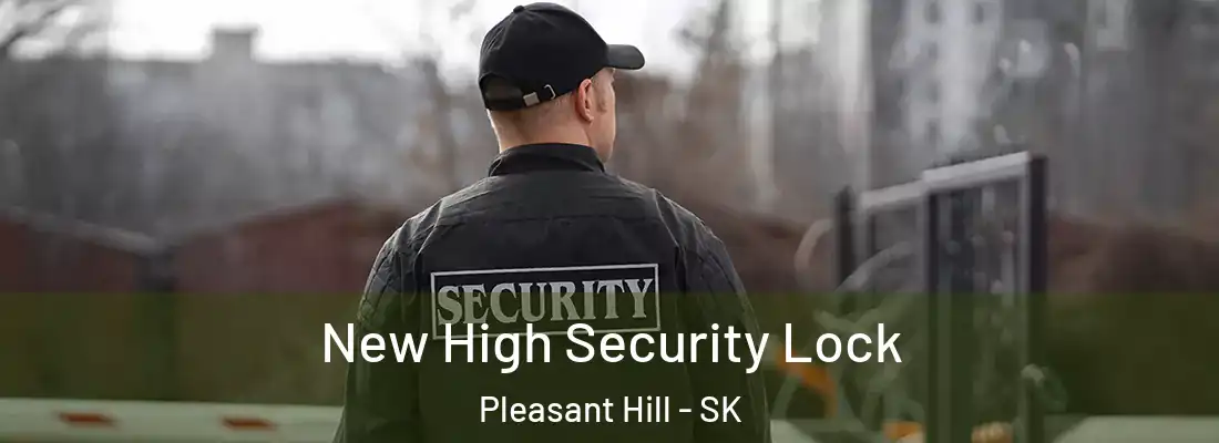  New High Security Lock Pleasant Hill - SK
