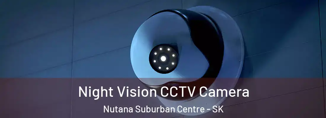  Night Vision CCTV Camera Nutana Suburban Centre - SK
