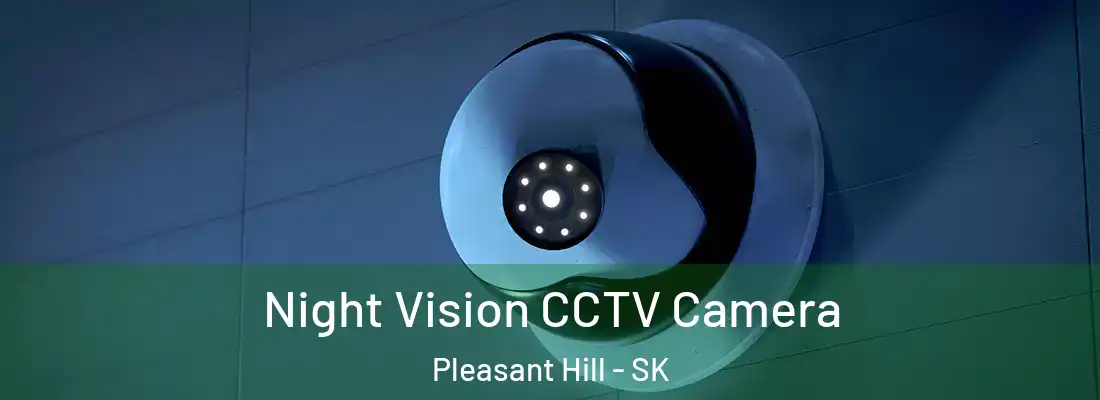  Night Vision CCTV Camera Pleasant Hill - SK