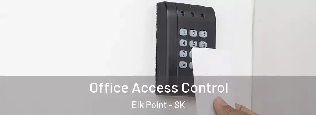  Office Access Control Elk Point - SK