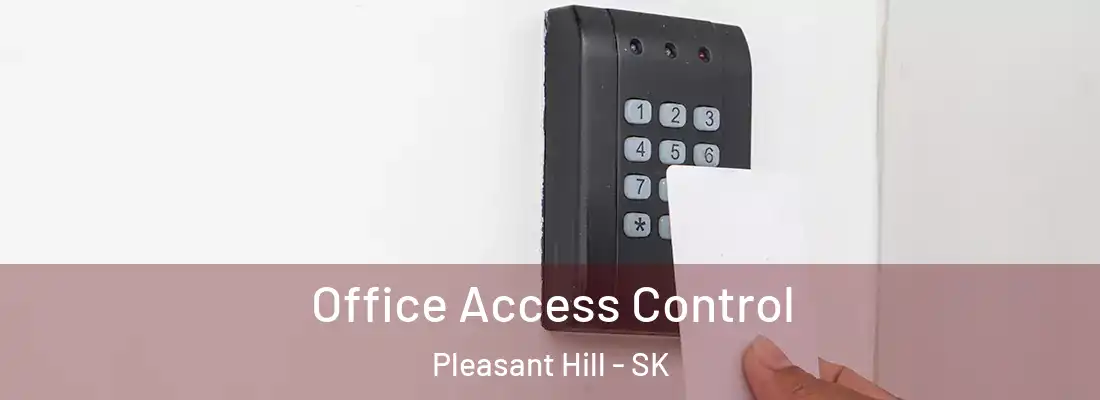 Office Access Control Pleasant Hill - SK