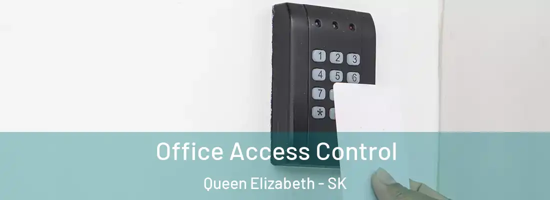  Office Access Control Queen Elizabeth - SK