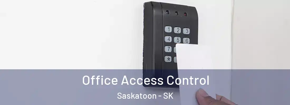  Office Access Control Saskatoon - SK