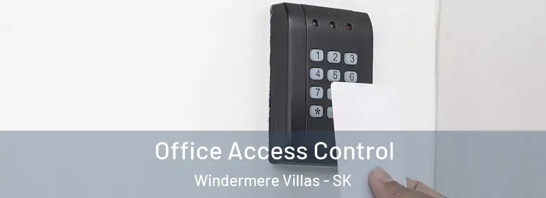  Office Access Control Windermere Villas - SK