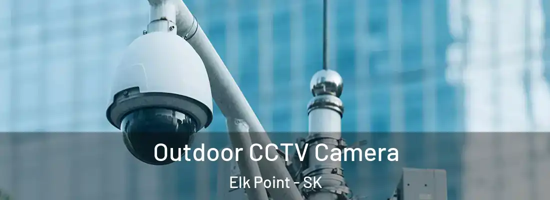  Outdoor CCTV Camera Elk Point - SK