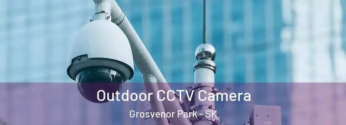  Outdoor CCTV Camera Grosvenor Park - SK