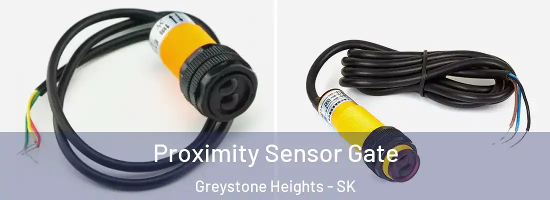  Proximity Sensor Gate Greystone Heights - SK