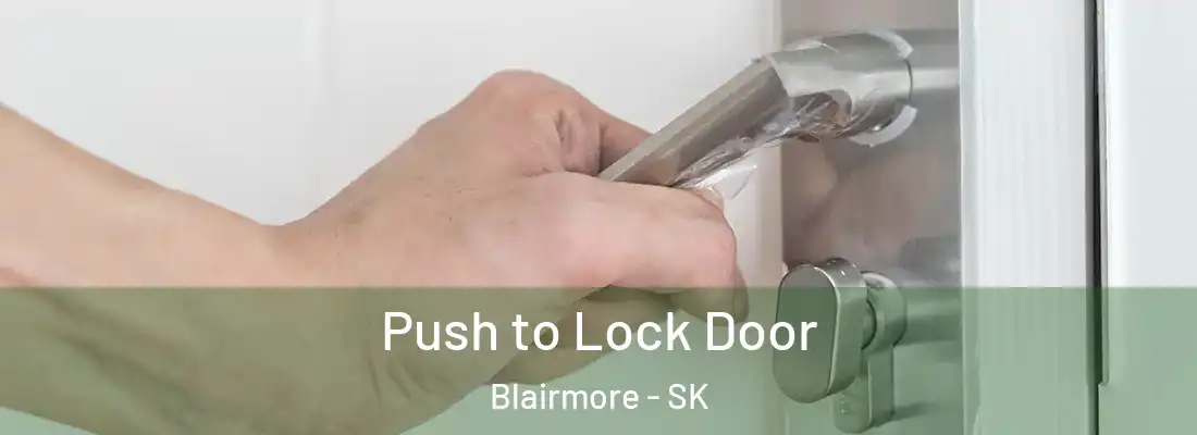  Push to Lock Door Blairmore - SK