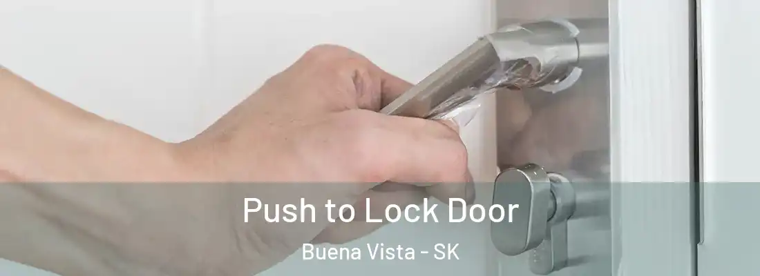  Push to Lock Door Buena Vista - SK