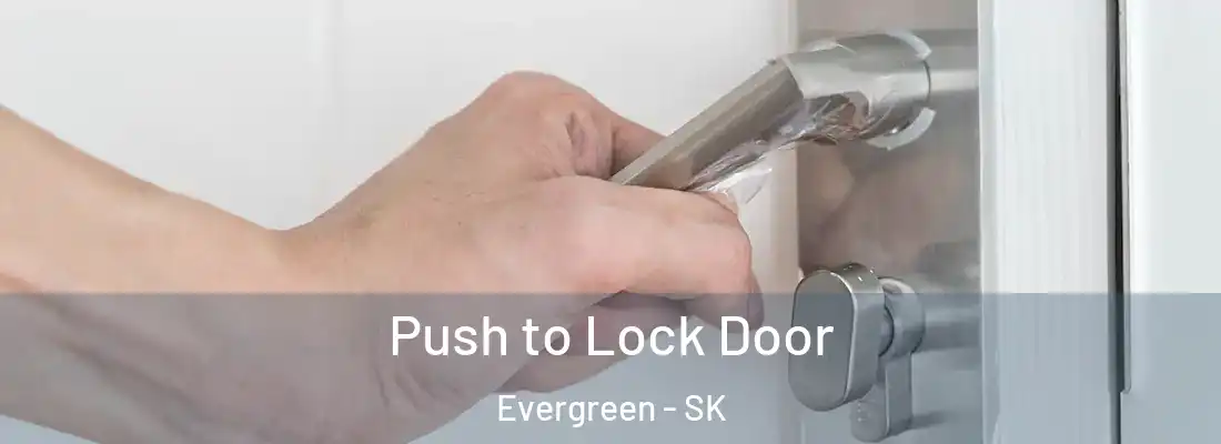  Push to Lock Door Evergreen - SK