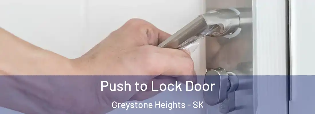  Push to Lock Door Greystone Heights - SK