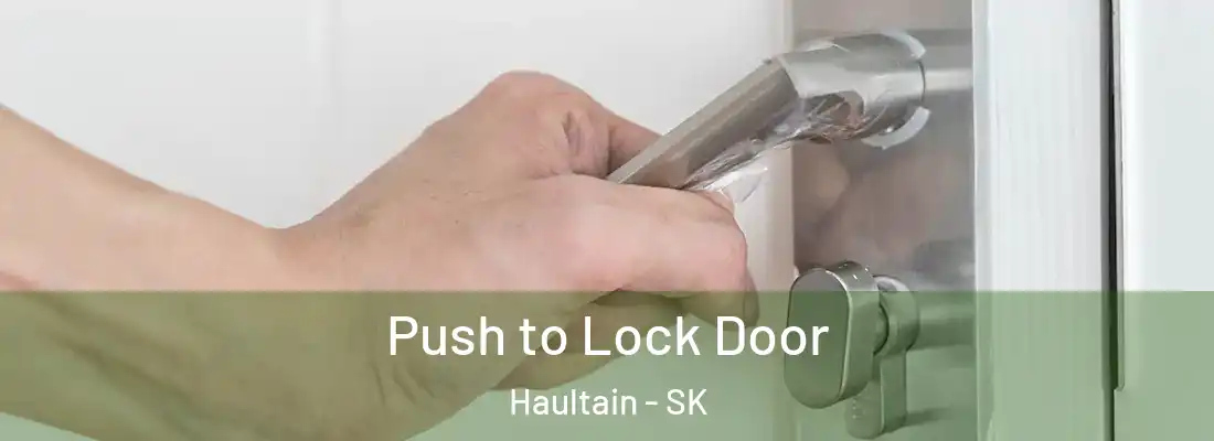  Push to Lock Door Haultain - SK