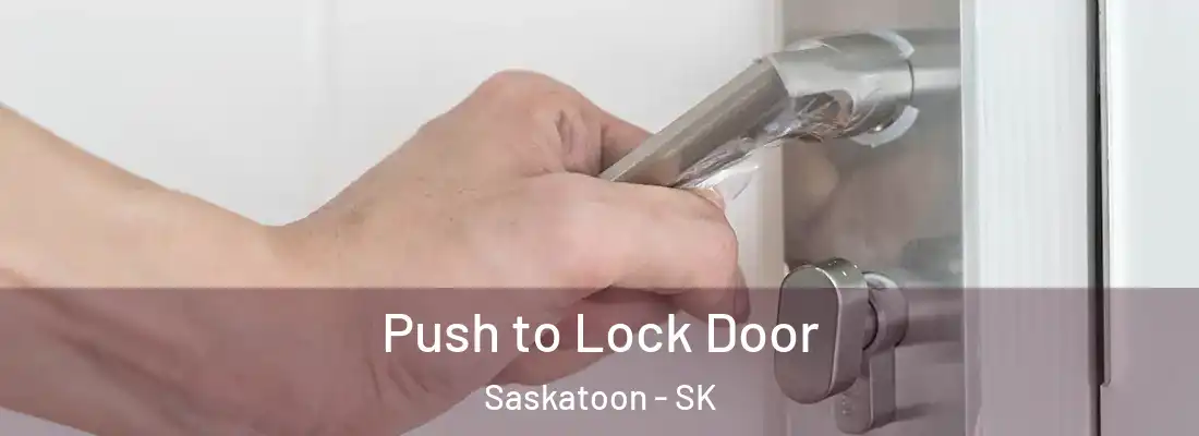  Push to Lock Door Saskatoon - SK