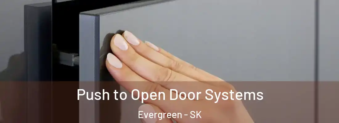  Push to Open Door Systems Evergreen - SK