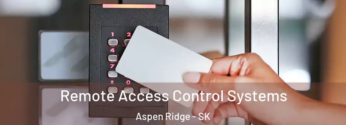  Remote Access Control Systems Aspen Ridge - SK