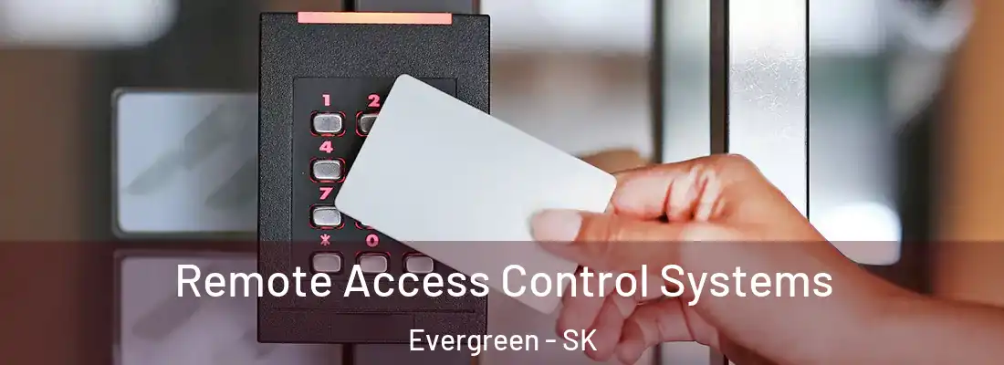  Remote Access Control Systems Evergreen - SK