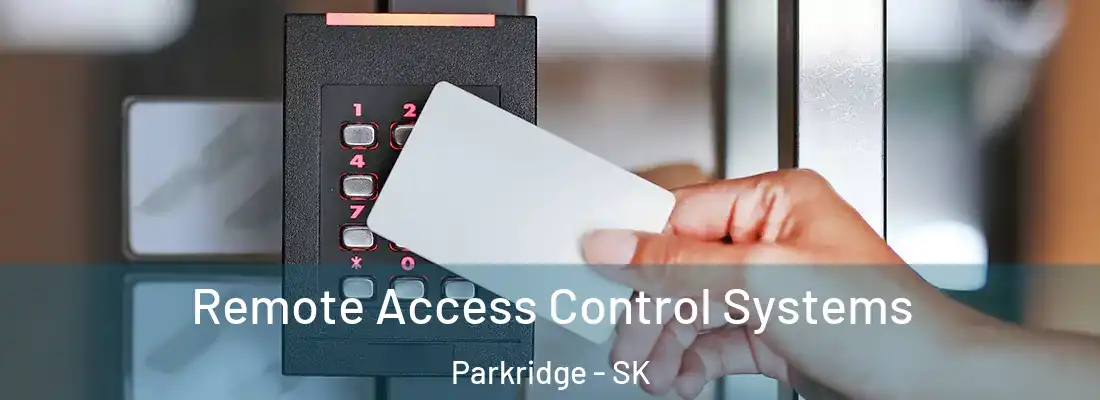  Remote Access Control Systems Parkridge - SK
