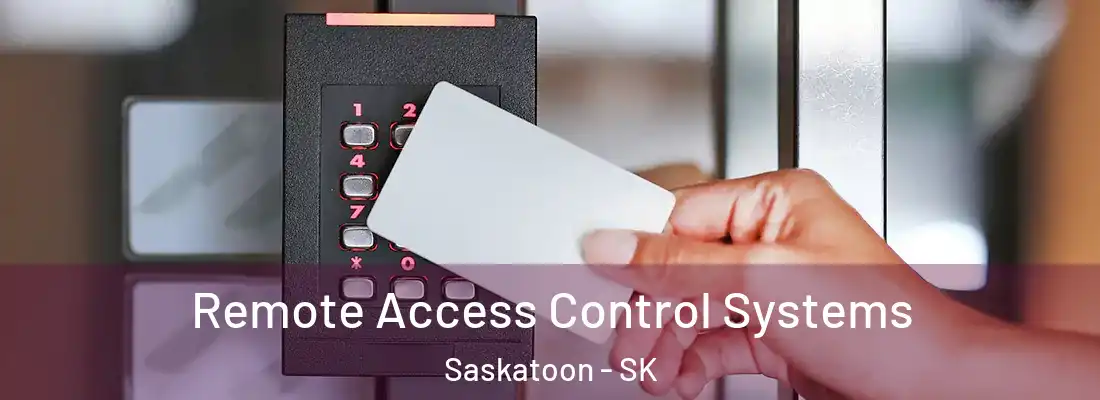  Remote Access Control Systems Saskatoon - SK