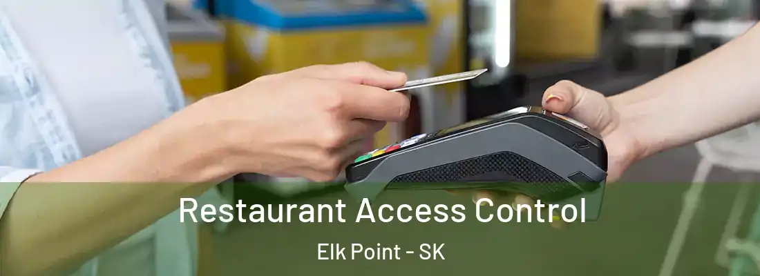  Restaurant Access Control Elk Point - SK