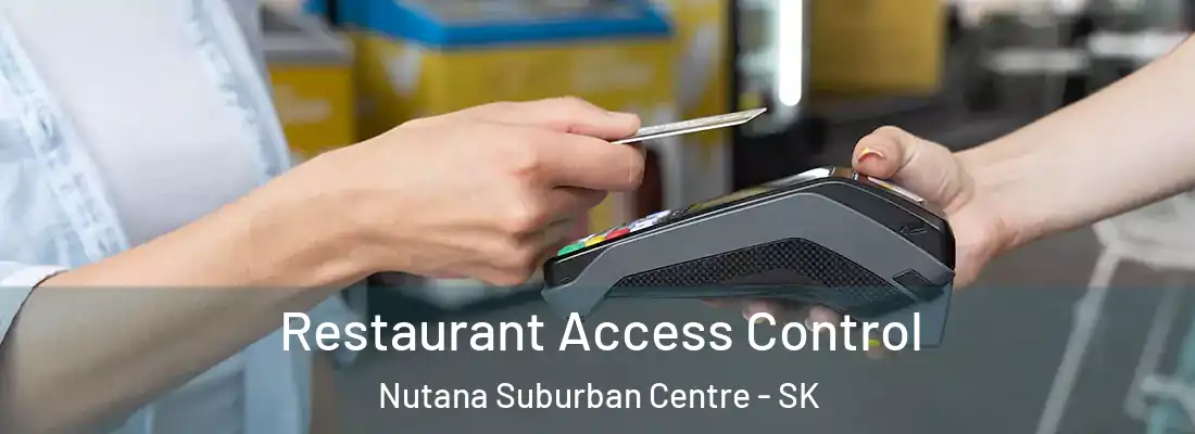  Restaurant Access Control Nutana Suburban Centre - SK