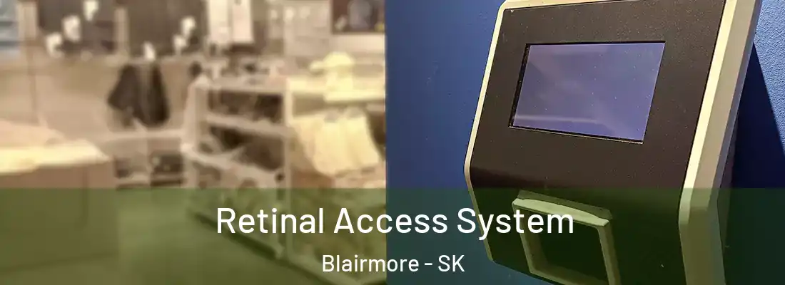  Retinal Access System Blairmore - SK