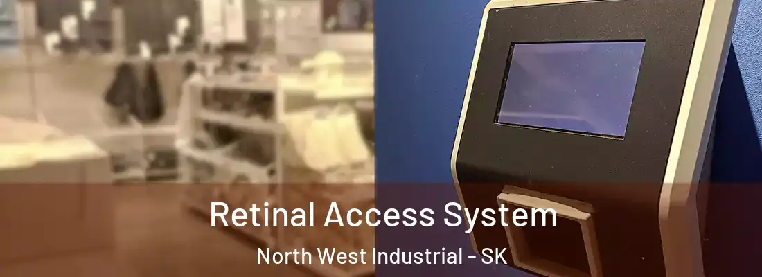  Retinal Access System North West Industrial - SK
