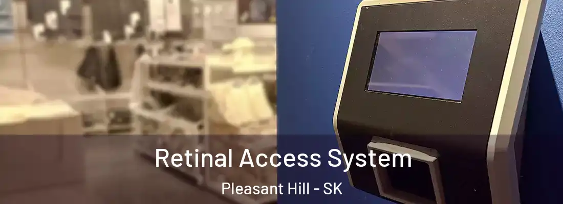  Retinal Access System Pleasant Hill - SK