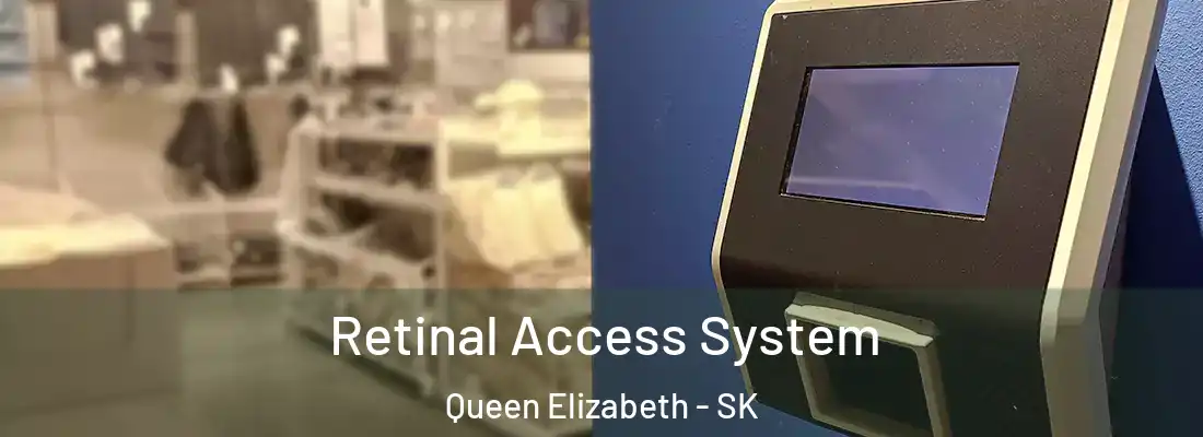  Retinal Access System Queen Elizabeth - SK