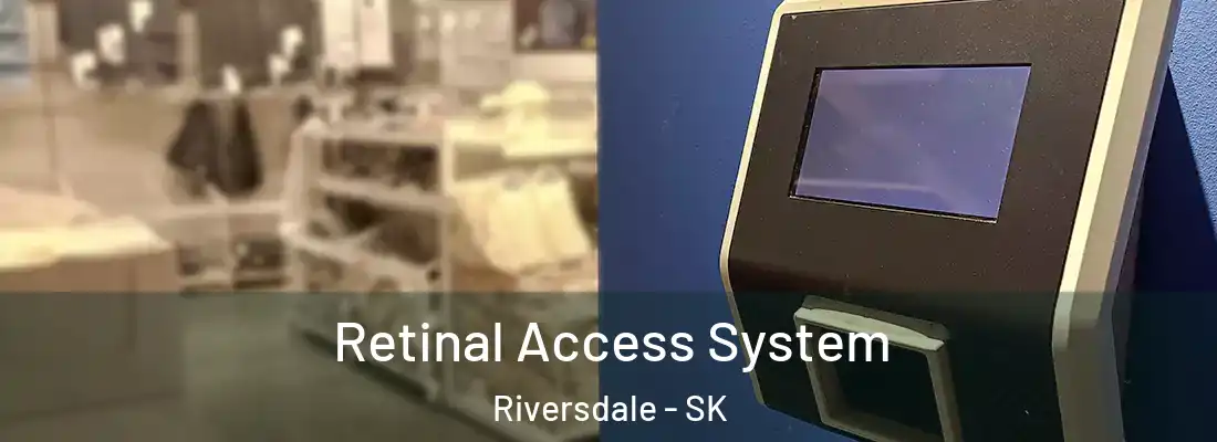  Retinal Access System Riversdale - SK