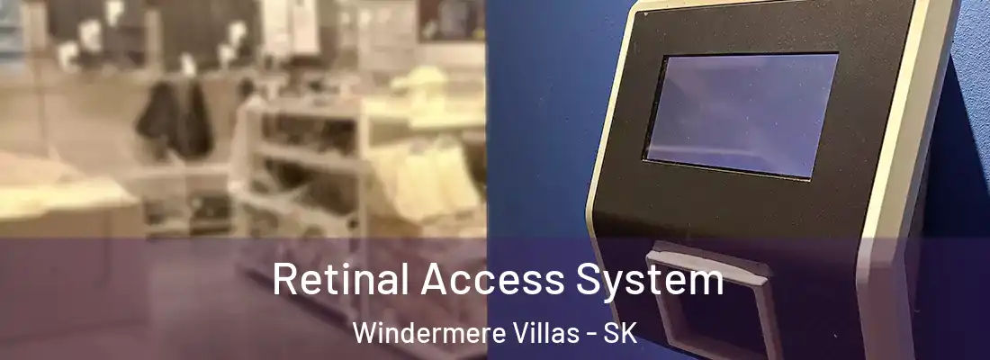  Retinal Access System Windermere Villas - SK