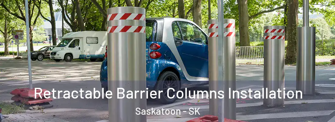  Retractable Barrier Columns Installation Saskatoon - SK