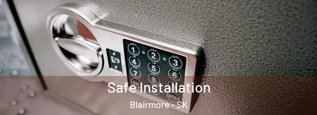  Safe Installation Blairmore - SK
